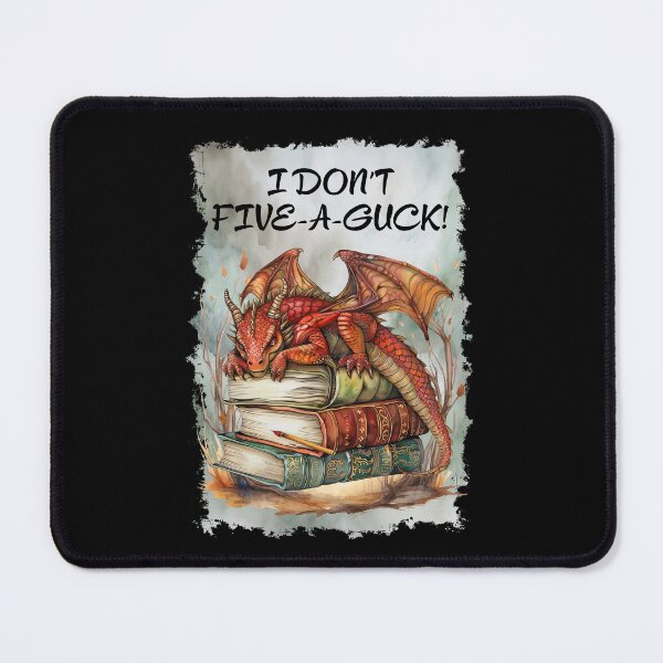 Item preview, I Don't Five A Guck Dragon designed and sold by Karen Wood.