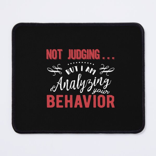 Item preview, Not Judging But I Am Analyzing Your Behavior Funny Quote designed and sold by Dressed For  Duty.