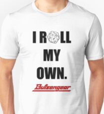 I Roll My Own. -- White Unisex T-Shirt