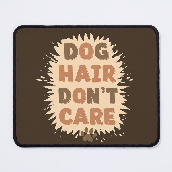 Item preview, Dog Hair Don’t Care Fun Artwork designed and sold by Hooodify.