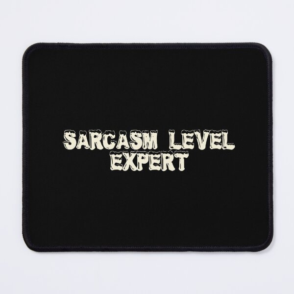 Item preview, Sarcasm level: expert designed and sold by Ninjacatoff.