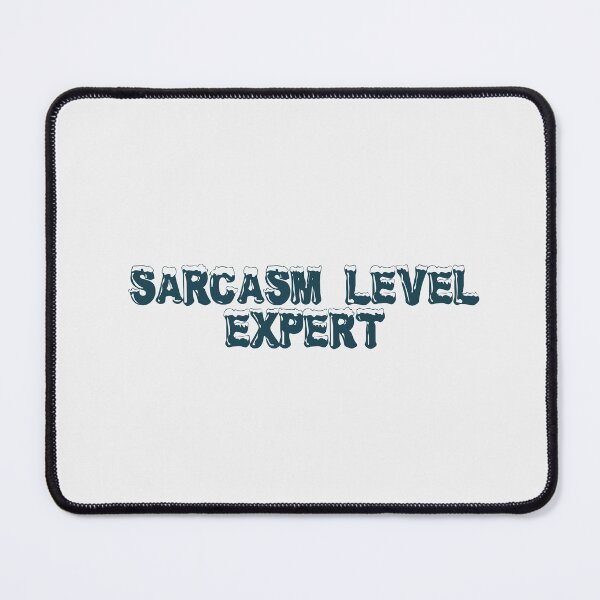 Item preview, Sarcasm level: expert designed and sold by Ninjacatoff.