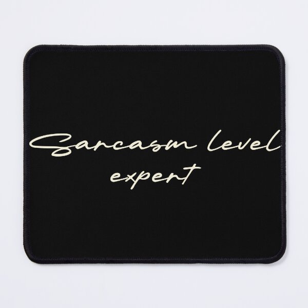 Item preview, Sarcasm level: expert designed and sold by Ninjacatoff.