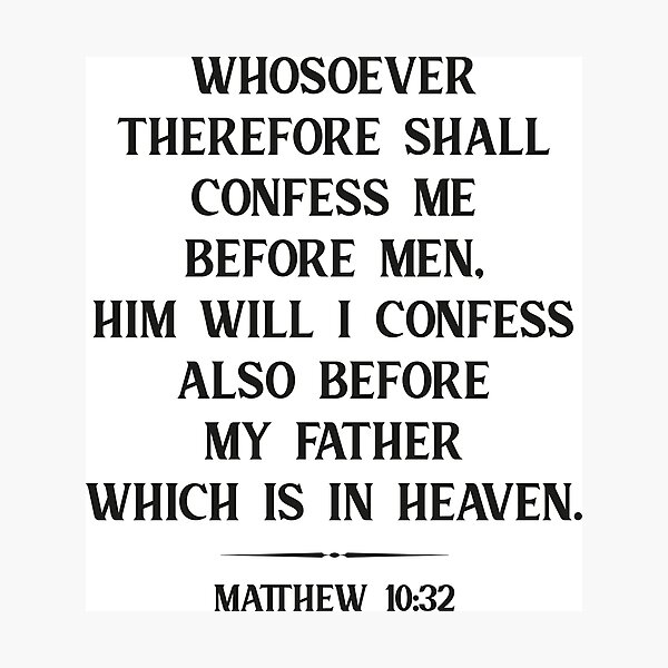 Item preview, Whosoever  therefore shall  confess me  before men,  him will I confess also before  my Father  which is in heaven. designed and sold by Dmitry Sytnikov.