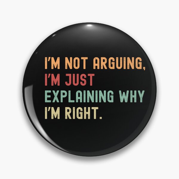 Item preview, I’m not arguing, I’m just explaining why I’m right designed and sold by VibeTCreations.