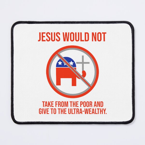 Item preview, Jesus would not take from the poor and give to the wealthy  designed and sold by Rachel the Artist .