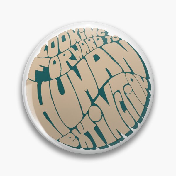 Item preview, Looking forward to human extinction designed and sold by MyOriginalArt8.