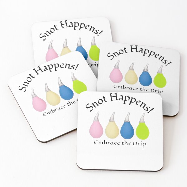 Item preview, Snot Happens! - Embrace the Drip designed and sold by GMAPrinting.