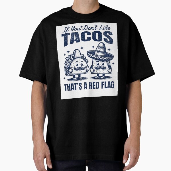 Item preview, If You Don’t Like Tacos, That’s a Red Flag T-Shirt designed and sold by KaruLab.