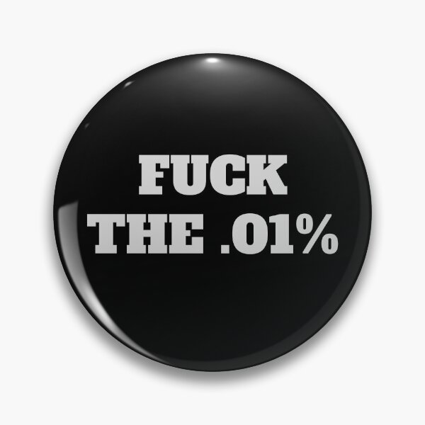 Item preview, FUCK THE .01% designed and sold by Mapmav20.