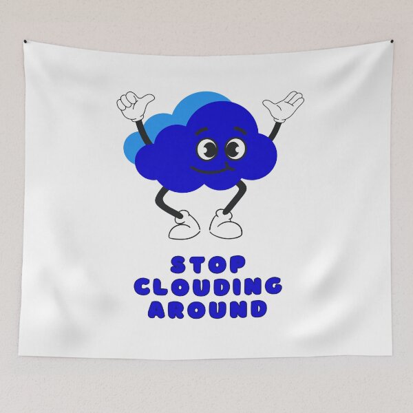 Item preview, STOP CLOUDING AROUND, Computer Cloud Storage, Happy, Cute, Blue designed and sold by AASparksDesigns.