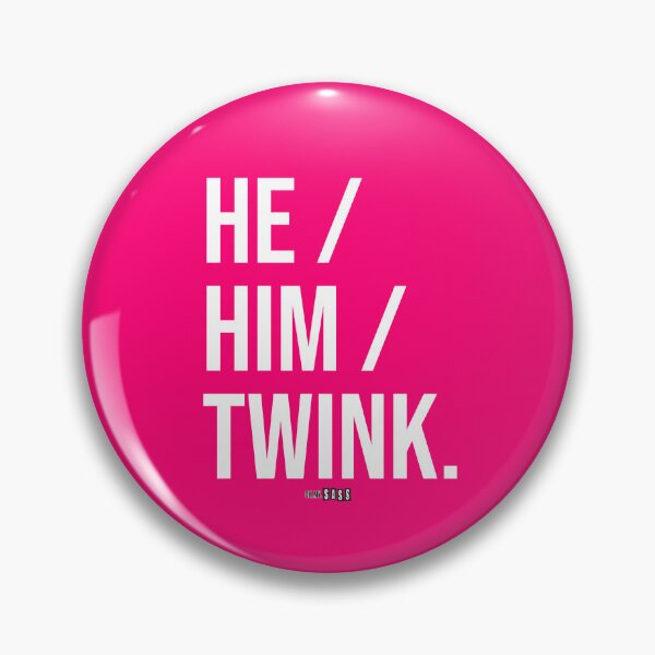 Item preview, He Him Twink | Pronouns | Fetish designed and sold by Oh My Sass.