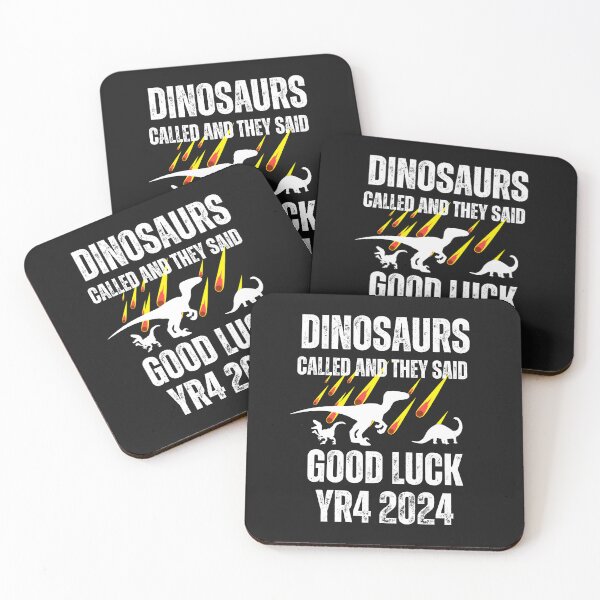 Item preview, Dinosaurs called and they said good luck YR4 2024 funny designed and sold by erozzz.