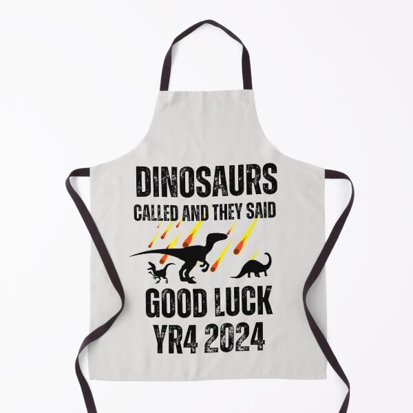 Item preview, Dinosaurs called and they said good luck YR4 2024 funny designed and sold by erozzz.