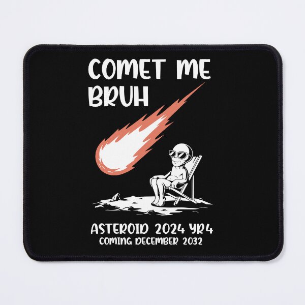 Item preview, Comet Me Bruh - Funny Asteroid 2024 YR4 Space Humor designed and sold by Serbin.