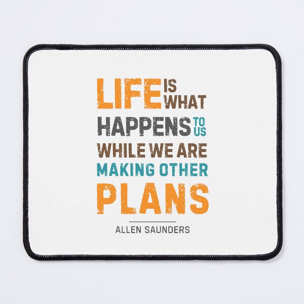 Item preview, “Life is what happens to us while we are making other plans.”― Allen Saunders designed and sold by Sketch-Shack.