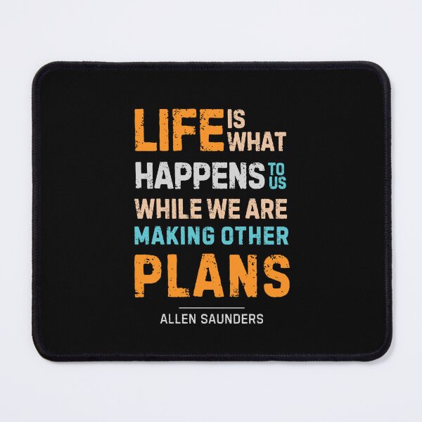 Item preview, “Life is what happens to us while we are making other plans.”― Allen Saunders designed and sold by Sketch-Shack.