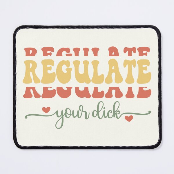 Item preview, Regulate Your D*ck – Bold Pro-Women Apparel & Home Decor designed and sold by Compass and a Camera.