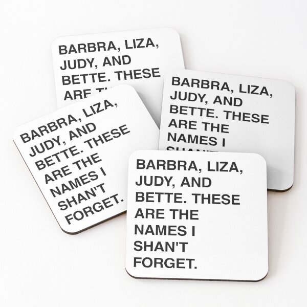 Item preview, Barbra, Liza, Judy, and Bette. These are the names I shan't forget. designed and sold by PopCultureArtShop.