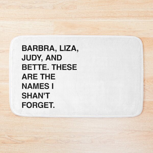 Item preview, Barbra, Liza, Judy, and Bette. These are the names I shan't forget. designed and sold by PopCultureArtShop.