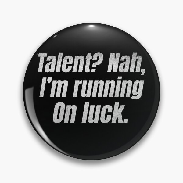 Item preview, Talent? Nah. I'm Running On Luck Funny Talentless designed and sold by HosvPrint .s.