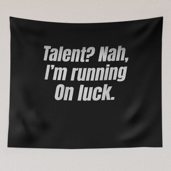 Item preview, Talent? Nah. I'm Running On Luck Funny Talentless designed and sold by HosvPrint .s.