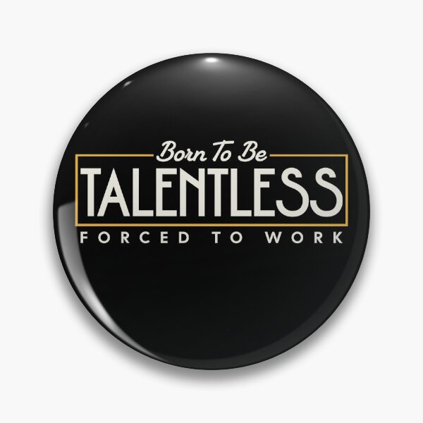 Item preview, Funny Born To Be Talentless Forced To Work  designed and sold by HosvPrint .s.