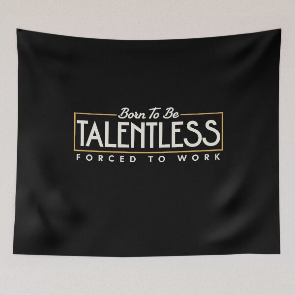 Item preview, Funny Born To Be Talentless Forced To Work  designed and sold by HosvPrint .s.