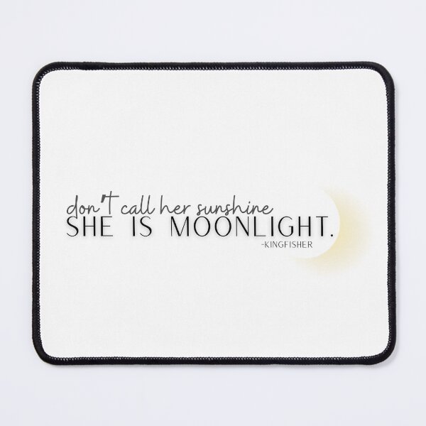 Item preview, "Don't call her sunshine, she is moonlight." - Kingfisher quote designed and sold by uponastar4you.