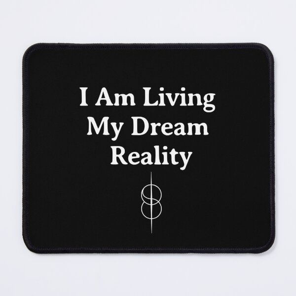 Item preview, I Am Living My Dream Reality designed and sold by SpartanDStore.