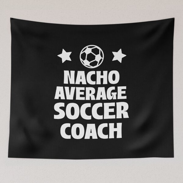 Item preview, Nacho Average Soccer Coach designed and sold by 87-Aesthetics.