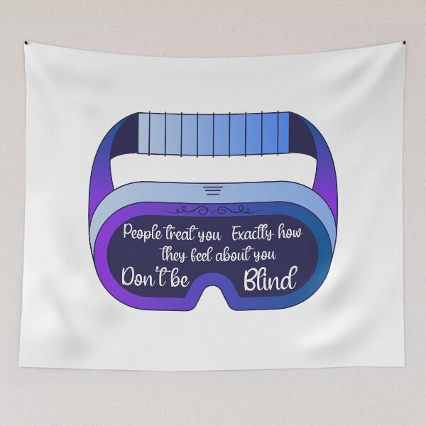 Item preview, DON'T BE BLIND ON HOW PEOPLE TREAT YOU designed and sold by Sarcastic Gun.