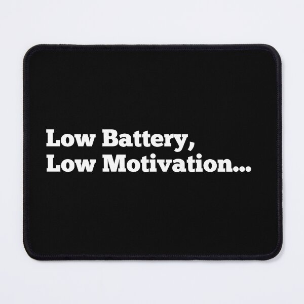 Item preview, Low Battery, Low Motivation... designed and sold by Pochi Vibes.