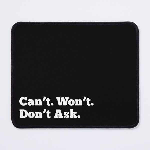 Item preview, Can’t. Won’t. Don’t Ask. designed and sold by Pochi Vibes.