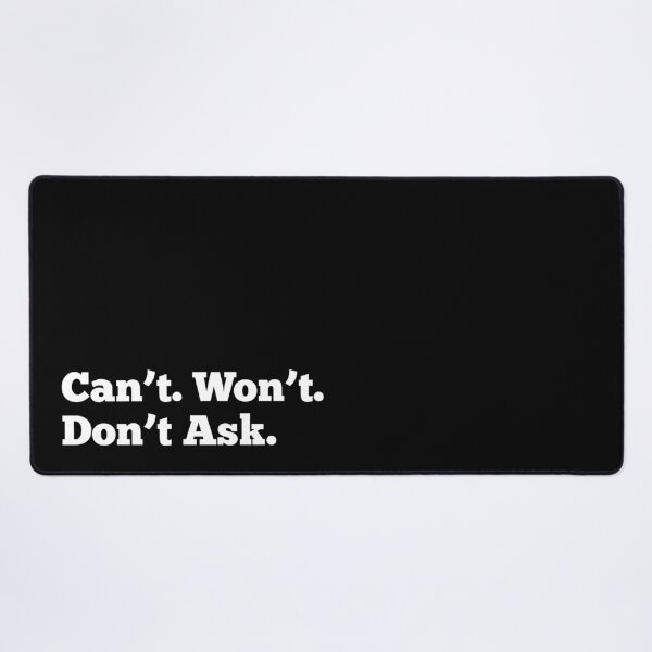 Item preview, Can’t.  Won’t.  Don’t Ask. designed and sold by Pochi Vibes.
