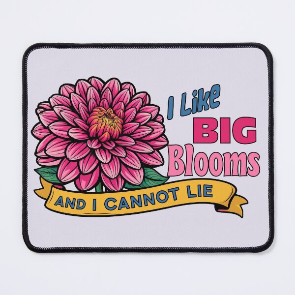 Item preview, Dahlia Lovers: I like big blooms and I cannot lie designed and sold by Allegory-Design.