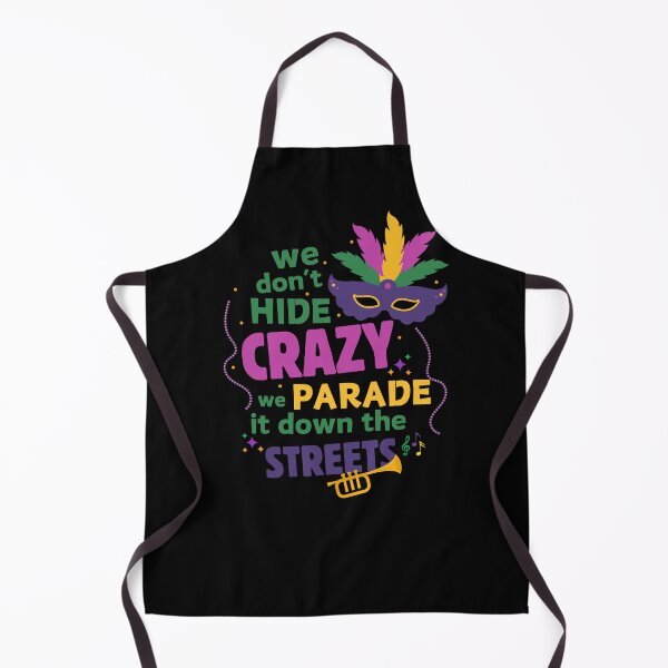 Item preview, Funny Mardi Gras We don't Hide the Crazy We Parade it down the Street designed and sold by droolingdreams.