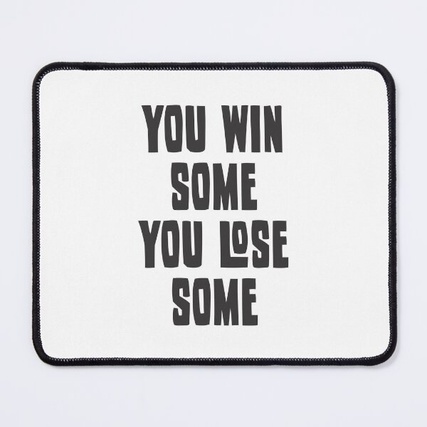 Item preview, You Win Some You Lose Some 4 designed and sold by Vector-Artist.