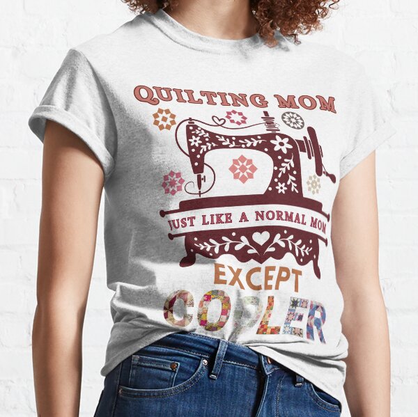 Item preview, Quilting Mom Just Like A Normal Mom Except Cooler - Funny Quilter - Quilting Mom designed and sold by Wiss2Arts.