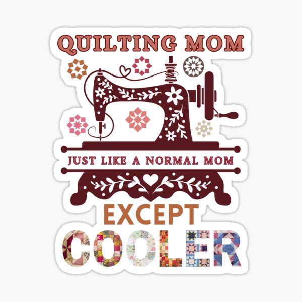 Item preview, Quilting Mom Just Like A Normal Mom Except Cooler - Funny Quilter - Quilting Mom designed and sold by Wiss2Arts.