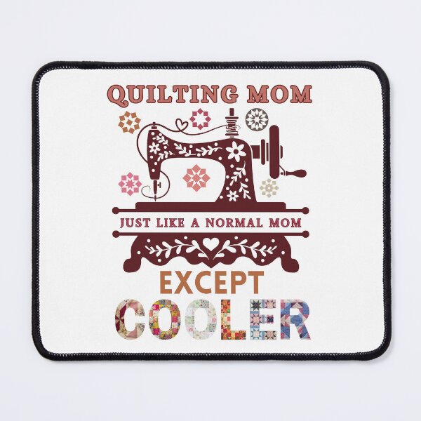 Item preview, Quilting Mom Just Like A Normal Mom Except Cooler - Funny Quilter - Quilting Mom designed and sold by Wiss2Arts.