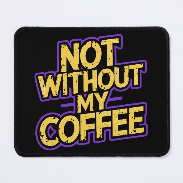 Item preview, Not Without My Coffee designed and sold by PlanetMarker.