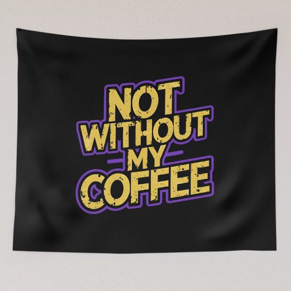 Item preview, Not Without My Coffee designed and sold by PlanetMarker.
