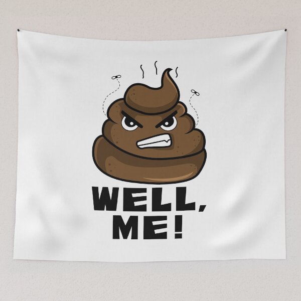 Item preview, Angry Poop Emoji – "WELL, ME!" Funny Sarcastic Humor Design designed and sold by Fredster1966.