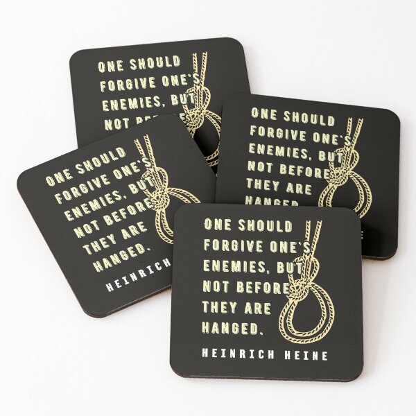 Item preview, Heinrich Heine quote: One should forgive one's enemies, but not before they are hanged. designed and sold by artbleed.