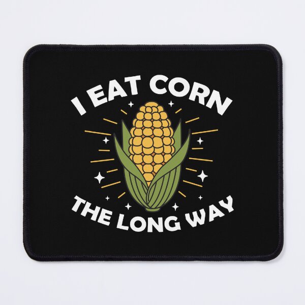 Item preview, I Eat Corn The Long Way designed and sold by NQArtist.