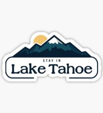 stay in lake tahoe Sticker