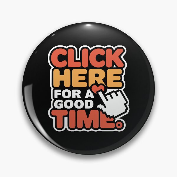 Item preview, Click Here for a Good Time. designed and sold by TrippyOutfitter.