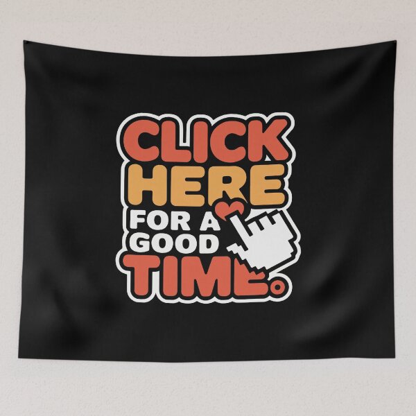 Item preview, Click Here for a Good Time. designed and sold by TrippyOutfitter.