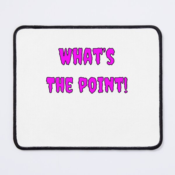 Item preview, What's The Point! designed and sold by Fleetwood1994.